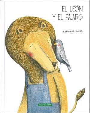EL LEÓN Y EL PÁJARO | 9788494182570 | MARIANNE DUBUC | Librería Castillón - Comprar libros online Aragón, Barbastro