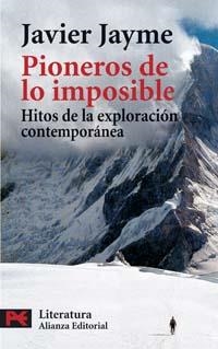 PIONEROS DE LO IMPOSIBLE : HITOS DE LA EXPLORACION CONTEMPOR | 9788420658964 | JAYME BRAVO, JAVIER | Librería Castillón - Comprar libros online Aragón, Barbastro