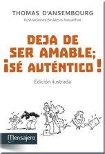 DEJA DE SER AMABLE SE AUTENTICO ! | 9788427137042 | D´ANSEMBOURG, THOMAS | Librería Castillón - Comprar libros online Aragón, Barbastro