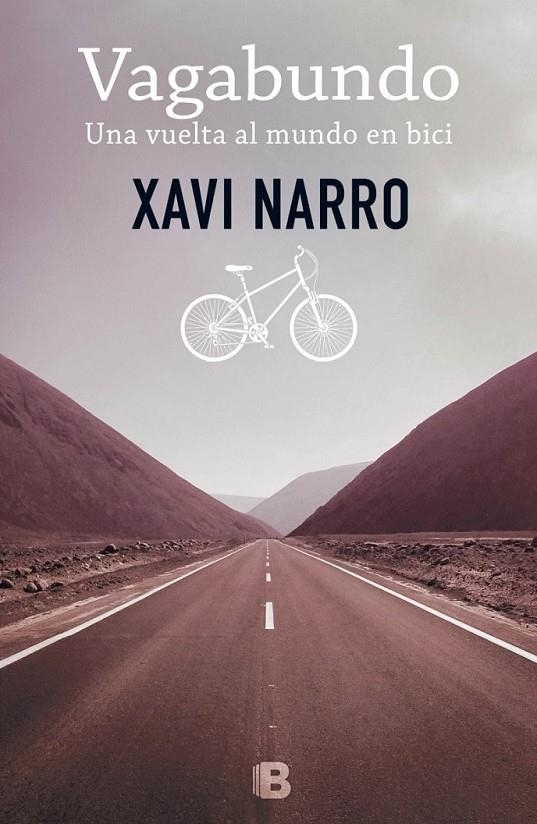 Vagabundo: Una vuelta al mundo en bici | 9788466656238 | Narro i Salvans, Xavier | Librería Castillón - Comprar libros online Aragón, Barbastro