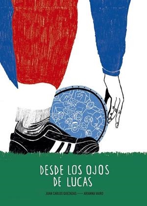 Desde los ojos de Lucas | 9788494285448 | Quezadas García, Juan Carlos | Librería Castillón - Comprar libros online Aragón, Barbastro
