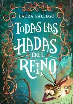 Todas las hadas del reino | 9788490433713 | Laura Gallego | Librería Castillón - Comprar libros online Aragón, Barbastro