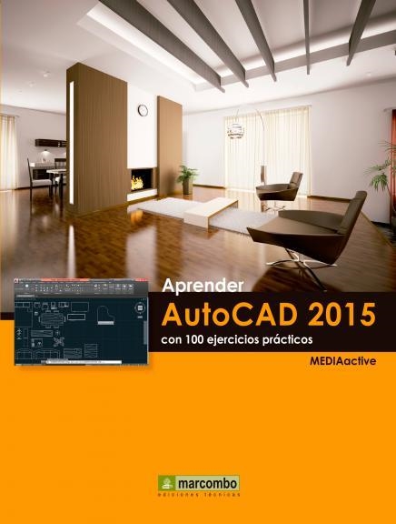 Aprender AutoCAD 2015 con 100 ejercicios prácticos | 9788426721846 | MEDIAactive | Librería Castillón - Comprar libros online Aragón, Barbastro