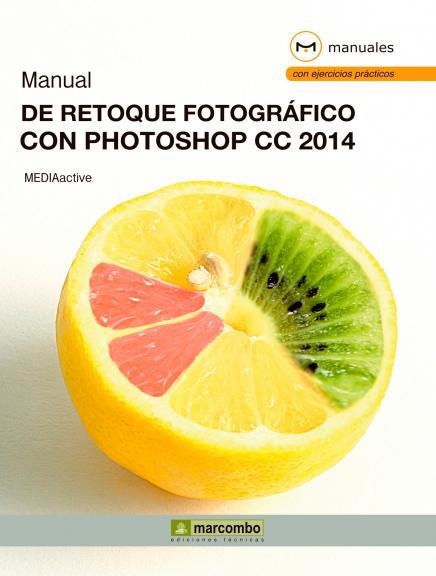 Manual de Retoque Fotográfico con Photoshop CC 2014 | 9788426721952 | MEDIAactive | Librería Castillón - Comprar libros online Aragón, Barbastro