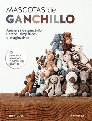 Mascotas de ganchillo | 9788415967514 | Lord, Kerry | Librería Castillón - Comprar libros online Aragón, Barbastro