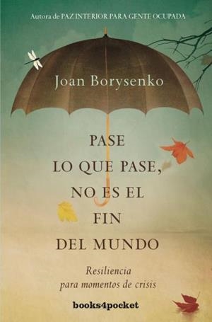 Pase lo que pase no es el fin del mundo | 9788415870517 | Borysenko, Joan | Librería Castillón - Comprar libros online Aragón, Barbastro