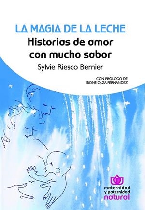 Ls magia de la leche | 9788493872090 | Riesco Bernier, Sylvie | Librería Castillón - Comprar libros online Aragón, Barbastro
