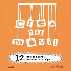 Crea tu móvil | 9788498017915 | Crook, Lydia | Librería Castillón - Comprar libros online Aragón, Barbastro