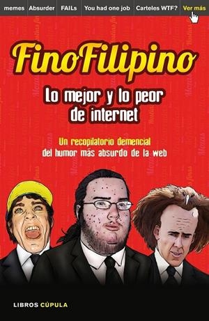 FinoFilipino. Lo mejor y lo peor de internet | 9788448021184 | Josu Subijana | Librería Castillón - Comprar libros online Aragón, Barbastro