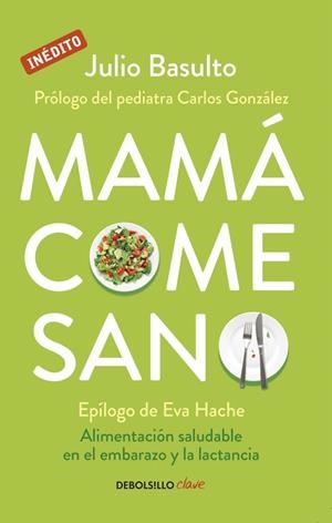 Mamá come sano | 9788490624111 | Julio Basulto | Librería Castillón - Comprar libros online Aragón, Barbastro