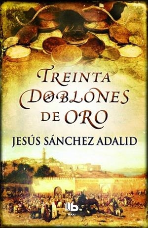 30 doblones de oro | 9788490700518 | Sanchez Adalid, Jesus | Librería Castillón - Comprar libros online Aragón, Barbastro