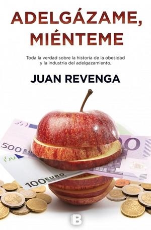 Adelgázame, miénteme | 9788466656351 | Juan Revenga | Librería Castillón - Comprar libros online Aragón, Barbastro