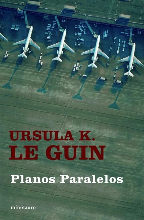 PLANOS PARALELOS (P.LOCUS 2004) | 9788445075487 | LE GUIN, URSULA K. | Librería Castillón - Comprar libros online Aragón, Barbastro