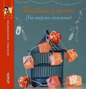 Así de fácil, así de divertido. Reutiliza y diseña | 9788467871074 | Thiboult, Karine | Librería Castillón - Comprar libros online Aragón, Barbastro
