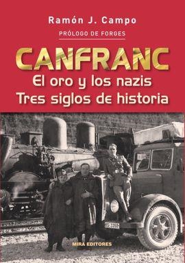 CANFRANC. EL ORO Y LOS NAZIS. TRES SIGLOS DE HISTORIA | 9788484654841 | Campo, Ramón J. | Librería Castillón - Comprar libros online Aragón, Barbastro