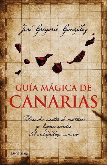 Guía mágica de Canarias | 9788415864455 | José Gregorio González | Librería Castillón - Comprar libros online Aragón, Barbastro