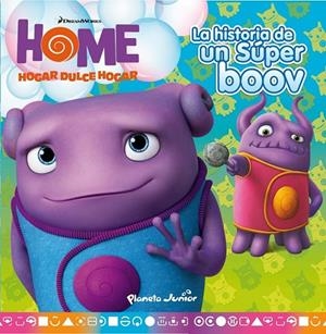 Home. Cuento. La historia de un Súper boov | 9788408139263 | Dreamworks | Librería Castillón - Comprar libros online Aragón, Barbastro
