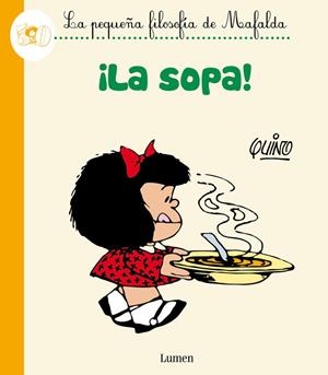 ¡La sopa! - La pequeña filosofía de Mafalda | 9788426401793 | QUINO | Librería Castillón - Comprar libros online Aragón, Barbastro
