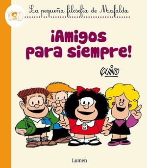 ¡Amigos para siempre! - La pequeña filosofía de Mafalda | 9788426401809 | QUINO | Librería Castillón - Comprar libros online Aragón, Barbastro
