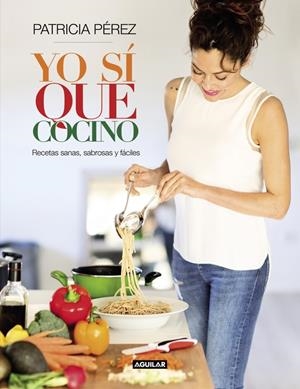 Yo sí que cocino | 9788403003019 | PEREZ, PATRICIA | Librería Castillón - Comprar libros online Aragón, Barbastro