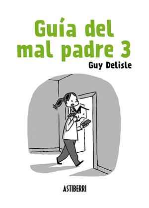 Guía del mal padre 3 | 9788415685906 | Delisle, Guy | Librería Castillón - Comprar libros online Aragón, Barbastro