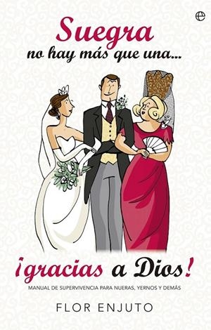 Suegra no hay más que una…¡gracias a Dios! | 9788490603048 | Enjuto, Flor | Librería Castillón - Comprar libros online Aragón, Barbastro