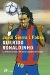 QUERIDO RONALDINHO | 9788476697061 | SIERRA I FABRA, JORDI | Librería Castillón - Comprar libros online Aragón, Barbastro