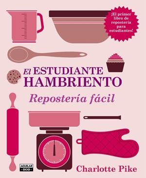 El estudiante hambriento. Repostería fácil | 9788403514478 | PIKE,CHARLOTTE | Librería Castillón - Comprar libros online Aragón, Barbastro
