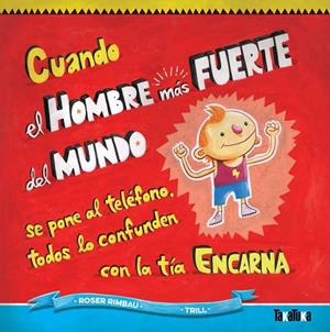 Cuando el hombre más fuerte del mundo se pone al teléfono, todos lo confunden co | 9788416003273 | Manuel-Rimbau Muñoz, Roser | Librería Castillón - Comprar libros online Aragón, Barbastro