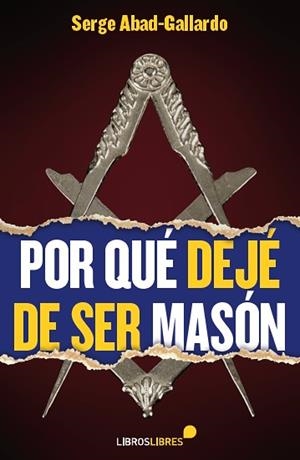 Por qué dejé de ser masón | 9788415570509 | Abad-Gallardo, Serge | Librería Castillón - Comprar libros online Aragón, Barbastro