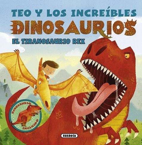 Teo y los increíbles dinosaurios. El tiranosaurio rex | 9788467739787 | Susaeta, Equipo | Librería Castillón - Comprar libros online Aragón, Barbastro
