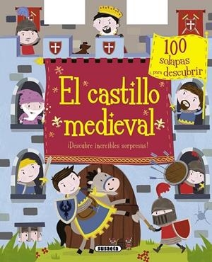 El castillo medieval. ¡Descubre increíbles sorpresas! | 9788467739220 | Susaeta, Equipo | Librería Castillón - Comprar libros online Aragón, Barbastro