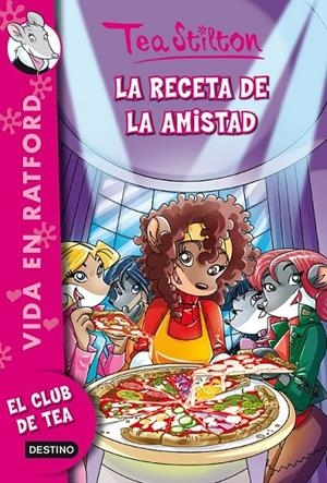 La receta de la amistad | 9788408136880 | Tea Stilton | Librería Castillón - Comprar libros online Aragón, Barbastro