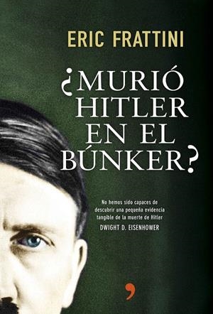 ¿Murió Hitler en el búnker? | 9788499984742 | Eric Frattini | Librería Castillón - Comprar libros online Aragón, Barbastro