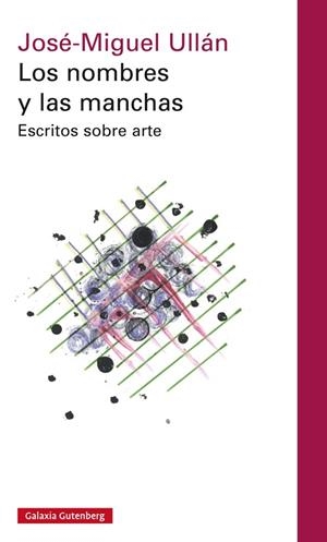 Los nombres y las manchas | 9788416252343 | Ullán, José Miguel | Librería Castillón - Comprar libros online Aragón, Barbastro