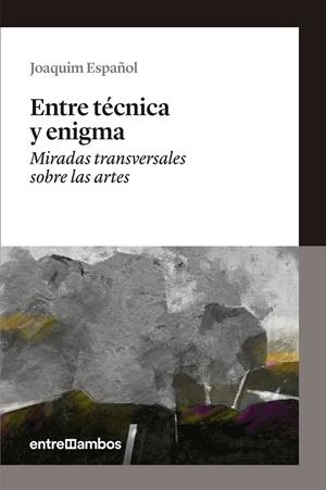 Entre técnica y enigma | 9788416379019 | Español Llorens, Joaquim | Librería Castillón - Comprar libros online Aragón, Barbastro