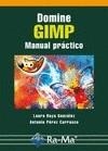 Domine GIMP. Manual práctico | 9788499642314 | Raya González, Laura; Pérez Carrasco, Antonio | Librería Castillón - Comprar libros online Aragón, Barbastro