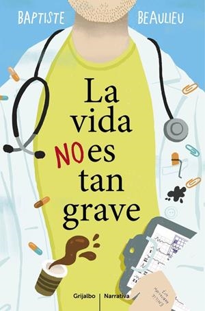 La vida no es tan grave | 9788425353130 | BEAULIEU, BAPTISTE | Librería Castillón - Comprar libros online Aragón, Barbastro