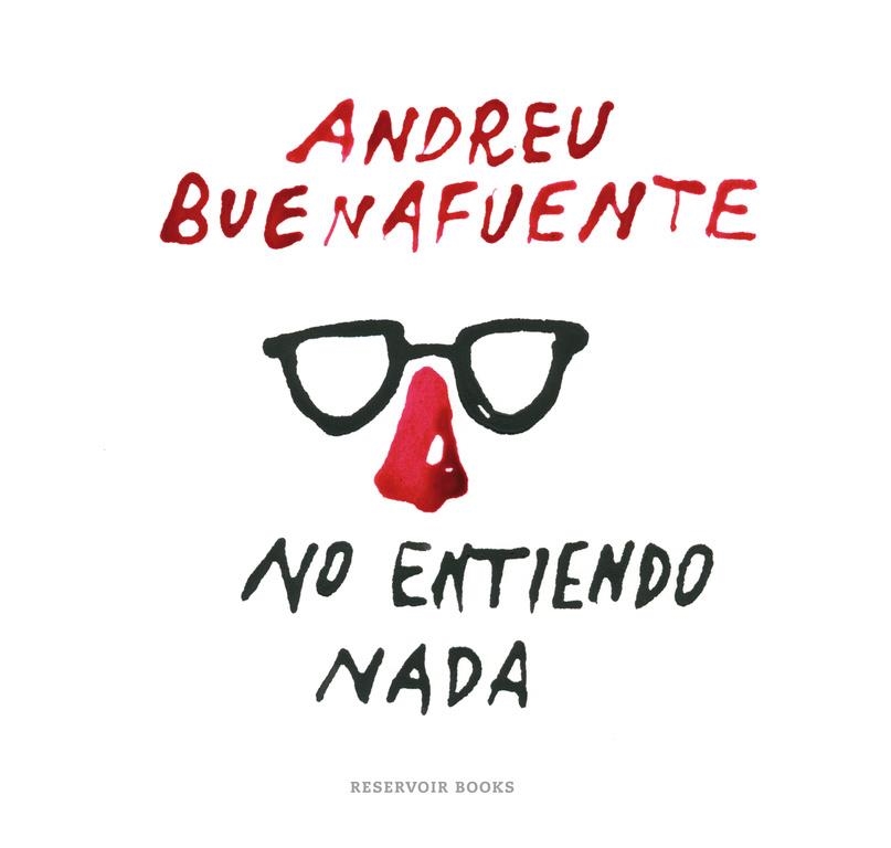 No entiendo nada | 9788416195138 | Andreu Buenafuente | Librería Castillón - Comprar libros online Aragón, Barbastro