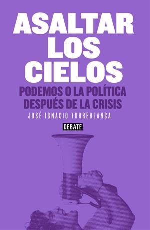 Asaltar los cielos | 9788499925073 | José Ignacio Torreblanca | Librería Castillón - Comprar libros online Aragón, Barbastro