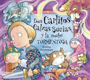 Don Carlitos Calzas Sucias y la noche tormentosa (Don Carlitos Calzas Sucias 2) | 9788448843007 | STEPHENSON, KRISTINA | Librería Castillón - Comprar libros online Aragón, Barbastro