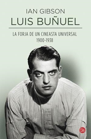 Luis Buñuel, la forja de un cineasta universal (1900-1938) | 9788466327695 | GIBSON, IAN | Librería Castillón - Comprar libros online Aragón, Barbastro