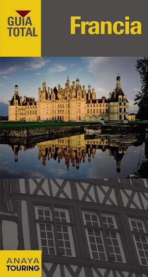 Francia - Guia Total | 9788499357034 | Touring Editore / Grupo Anaya | Librería Castillón - Comprar libros online Aragón, Barbastro