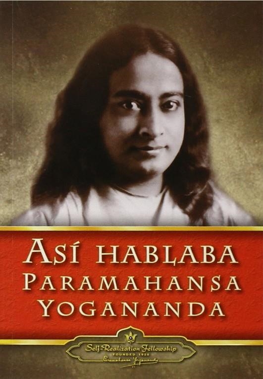 ASÍ HABLABA PARAMAHANSA YOGANANDA | 9780876124147 | YOGANANDA, PARAMAHANSA | Librería Castillón - Comprar libros online Aragón, Barbastro