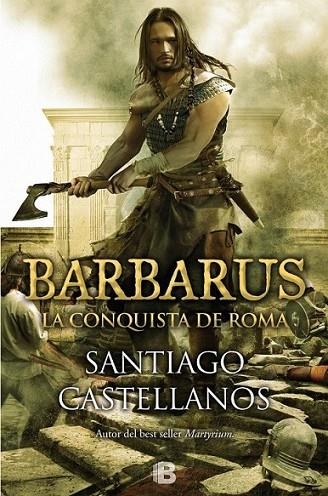 Barbarus. La conquista de Roma | 9788466656498 | Castellanos Garcia, Santiago Miguel | Librería Castillón - Comprar libros online Aragón, Barbastro