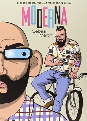 No debí enrollarme con una moderna | 9788415724988 | Sebas Martín | Librería Castillón - Comprar libros online Aragón, Barbastro