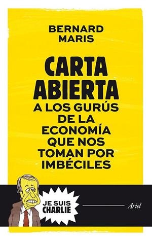 Carta abierta a los gurús de la economía que nos toman por imbéciles | 9788434421721 | Maris, Bernard | Librería Castillón - Comprar libros online Aragón, Barbastro
