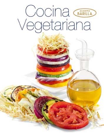 Cocina vegetariana.     academia barilla | 9788416279012 | AAVV | Librería Castillón - Comprar libros online Aragón, Barbastro