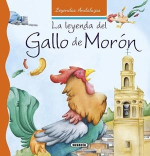 La leyenda del gallo de Morón | 9788467742442 | Marín, Lorena | Librería Castillón - Comprar libros online Aragón, Barbastro