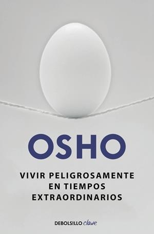 Vivir peligrosamente en tiempos extraordinarios | 9788490623923 | Osho | Librería Castillón - Comprar libros online Aragón, Barbastro